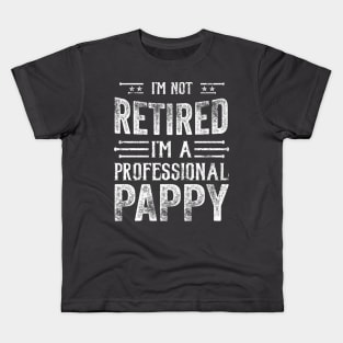 Funny retirement I'm Not Retired I'm A Professional Pappy Kids T-Shirt
